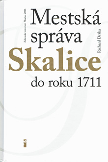 Drška, Richard: Mestská správa Skalice do roku 1711.